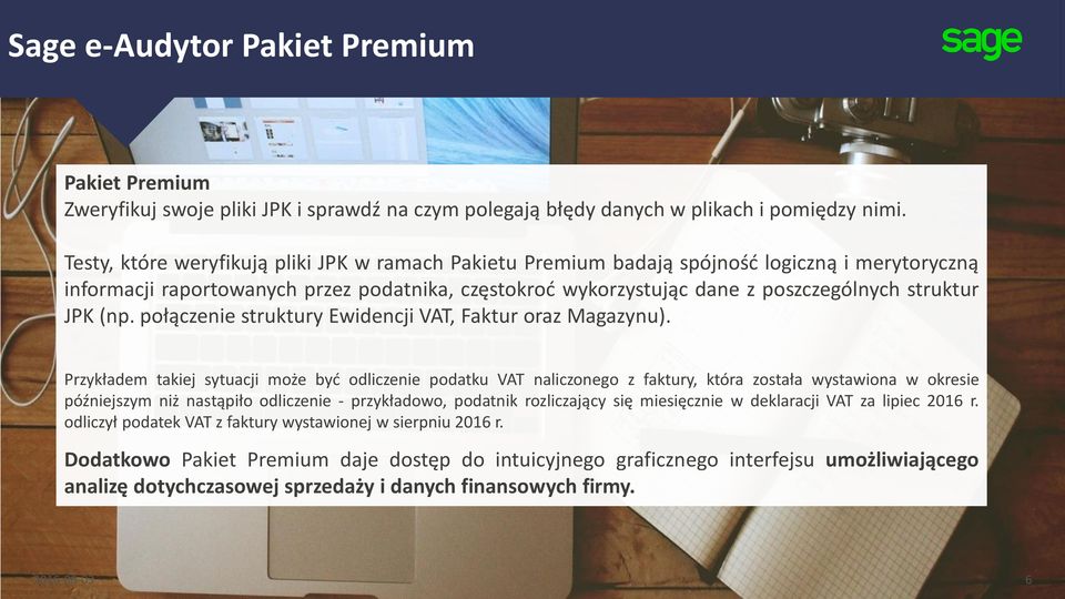 JPK (np. połączenie struktury Ewidencji VAT, Faktur oraz Magazynu).