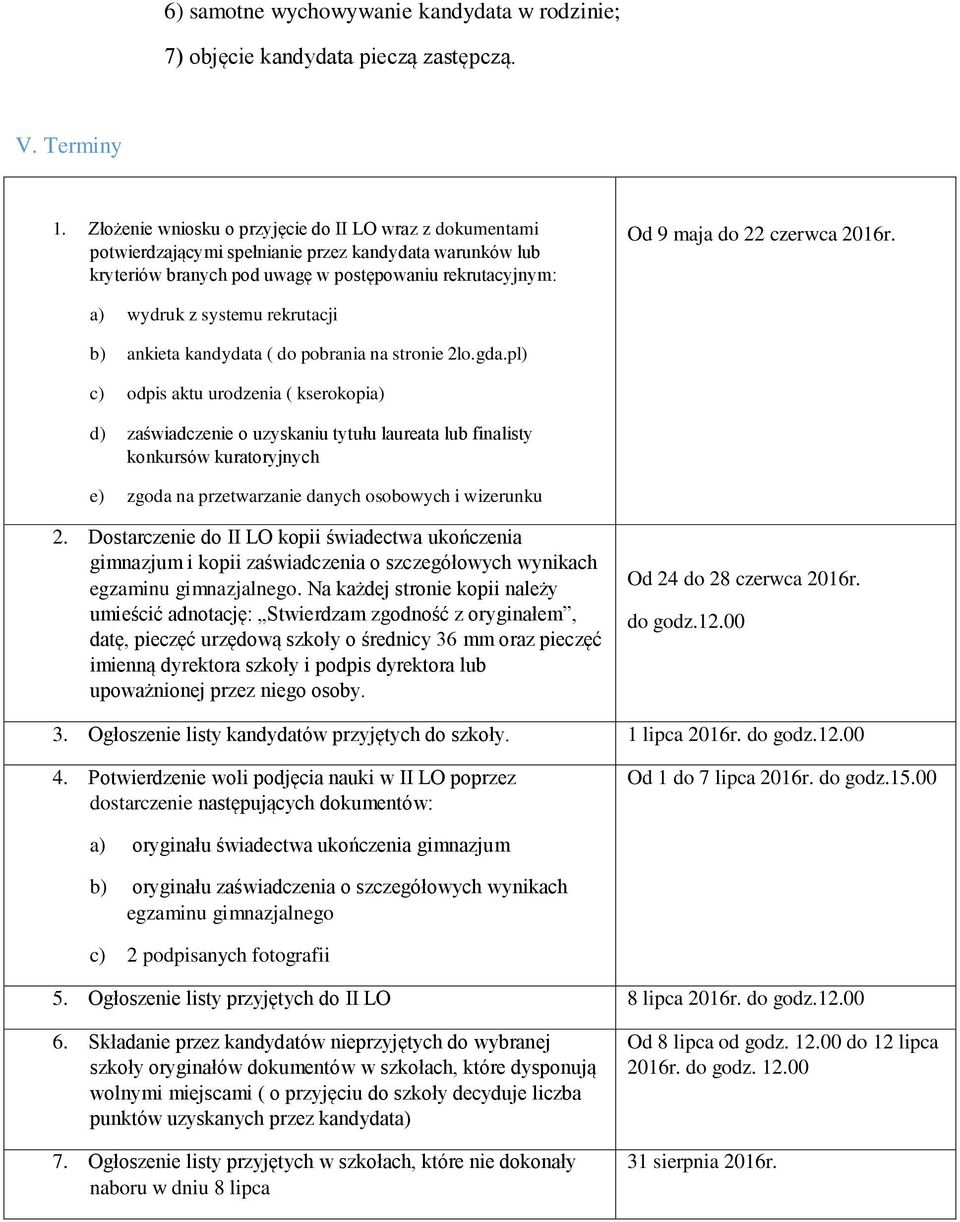 2016r. a) wydruk z systemu rekrutacji b) ankieta kandydata ( do pobrania na stronie 2lo.gda.