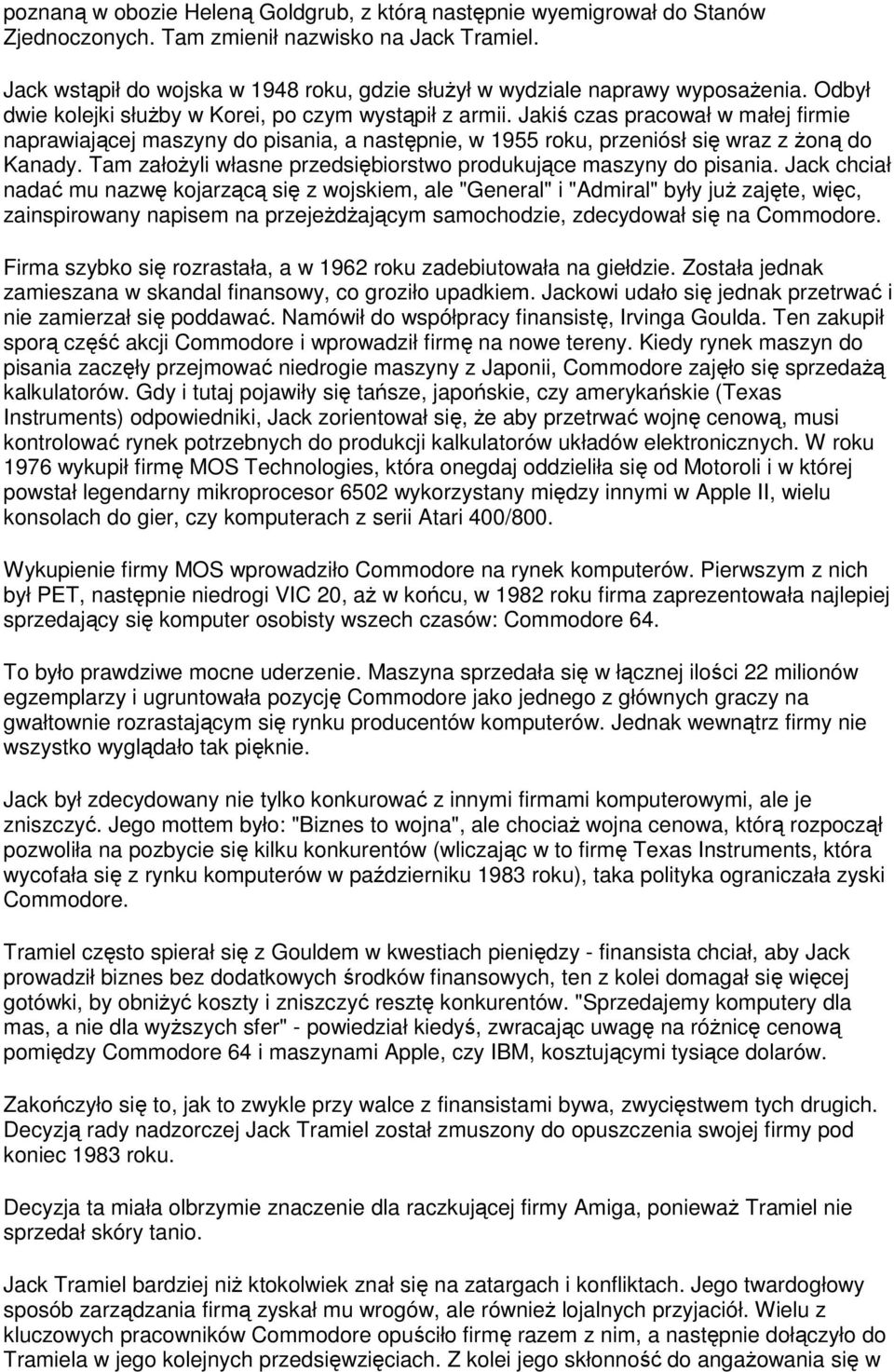 Jakiś czas pracował w małej firmie naprawiającej maszyny do pisania, a następnie, w 1955 roku, przeniósł się wraz z Ŝoną do Kanady. Tam załoŝyli własne przedsiębiorstwo produkujące maszyny do pisania.