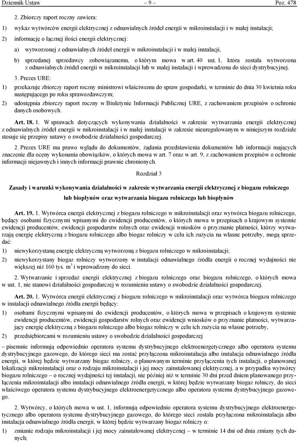 wytworzonej z odnawialnych źródeł energii w mikroinstalacji i w małej instalacji, b) sprzedanej sprzedawcy zobowiązanemu, o którym mowa w art. 40 ust.