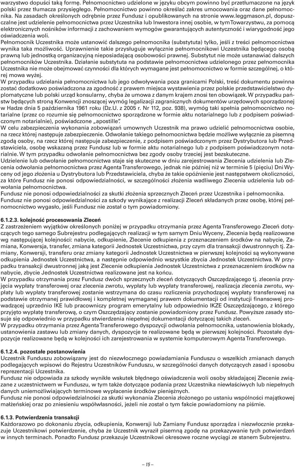 pl, dopuszczalne jest udzielenie pełnomocnictwa przez Uczestnika lub Inwestora innej osobie, w tymtowarzystwu, za pomocą elektronicznych nośników informacji z zachowaniem wymogów gwarantujących