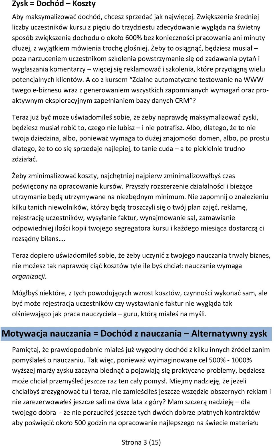 wyjątkiem mówienia trochę głośniej.