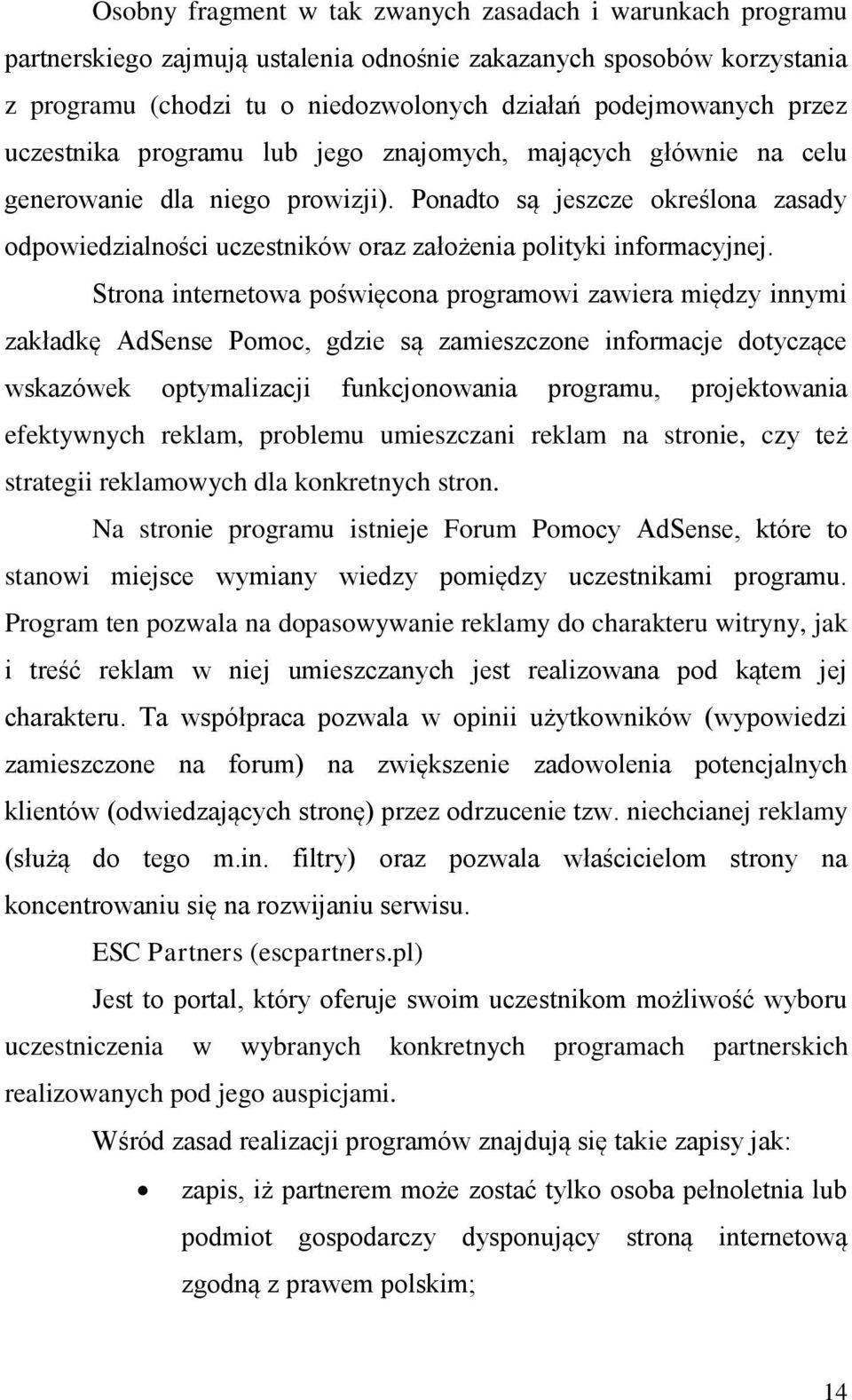 Ponadto są jeszcze określona zasady odpowiedzialności uczestników oraz założenia polityki informacyjnej.