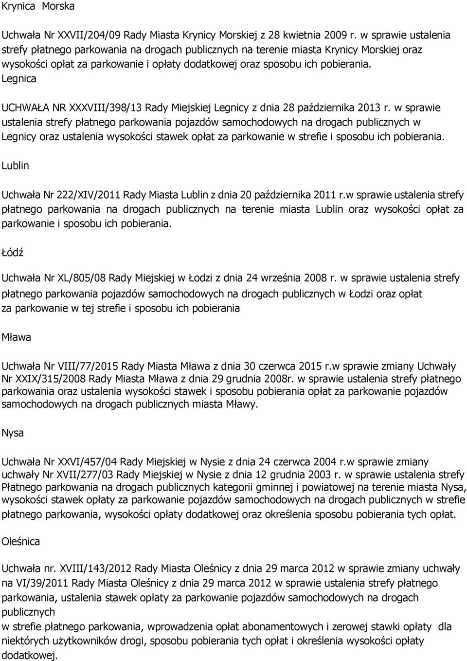 Legnica UCHWAŁA NR XXXVIII/398/13 Rady Miejskiej Legnicy z dnia 28 października 2013 r.