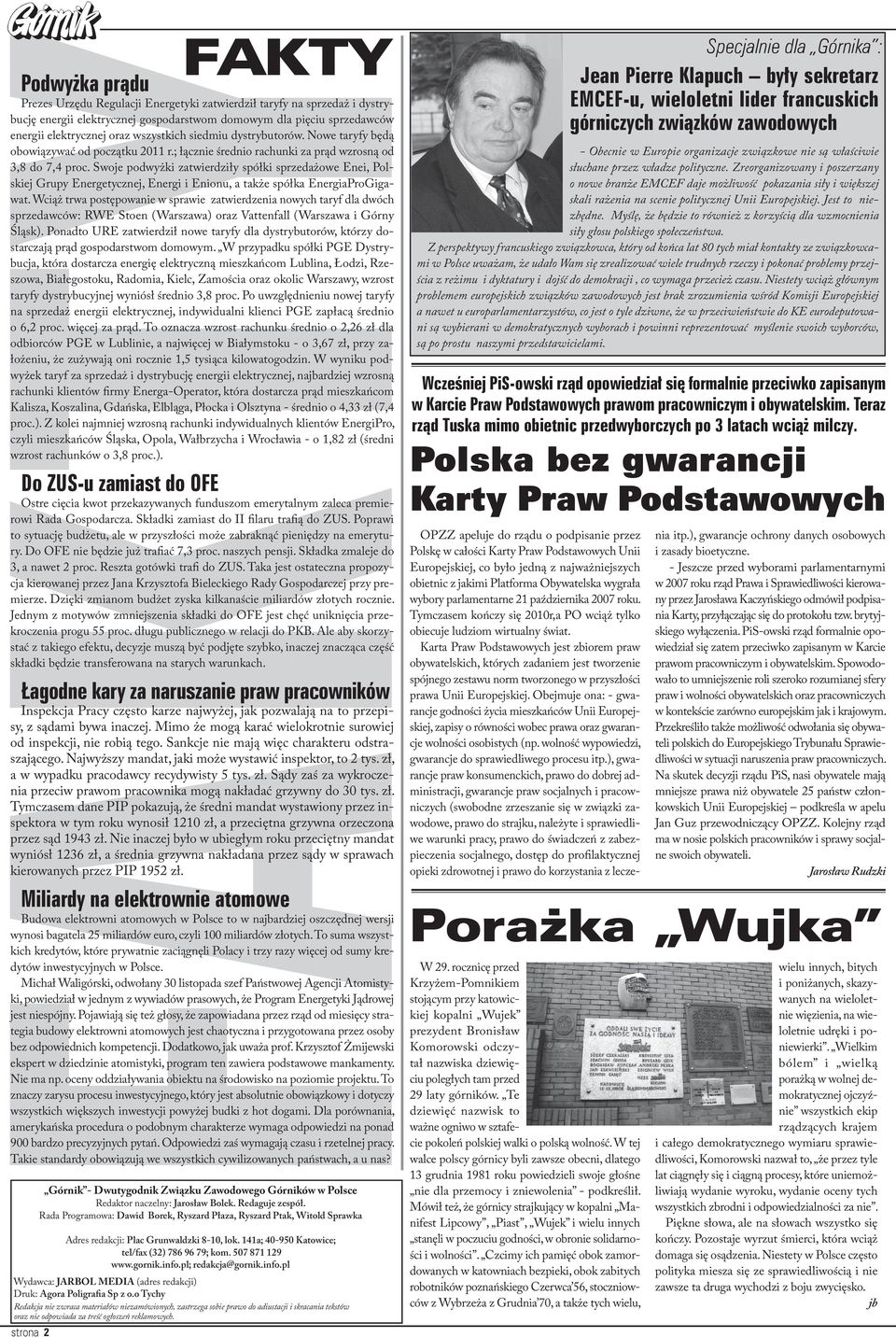 Swoje podwyżki zatwierdziły spółki sprzedażowe Enei, Polskiej Grupy Energetycznej, Energi i Enionu, a także spółka EnergiaProGigawat.