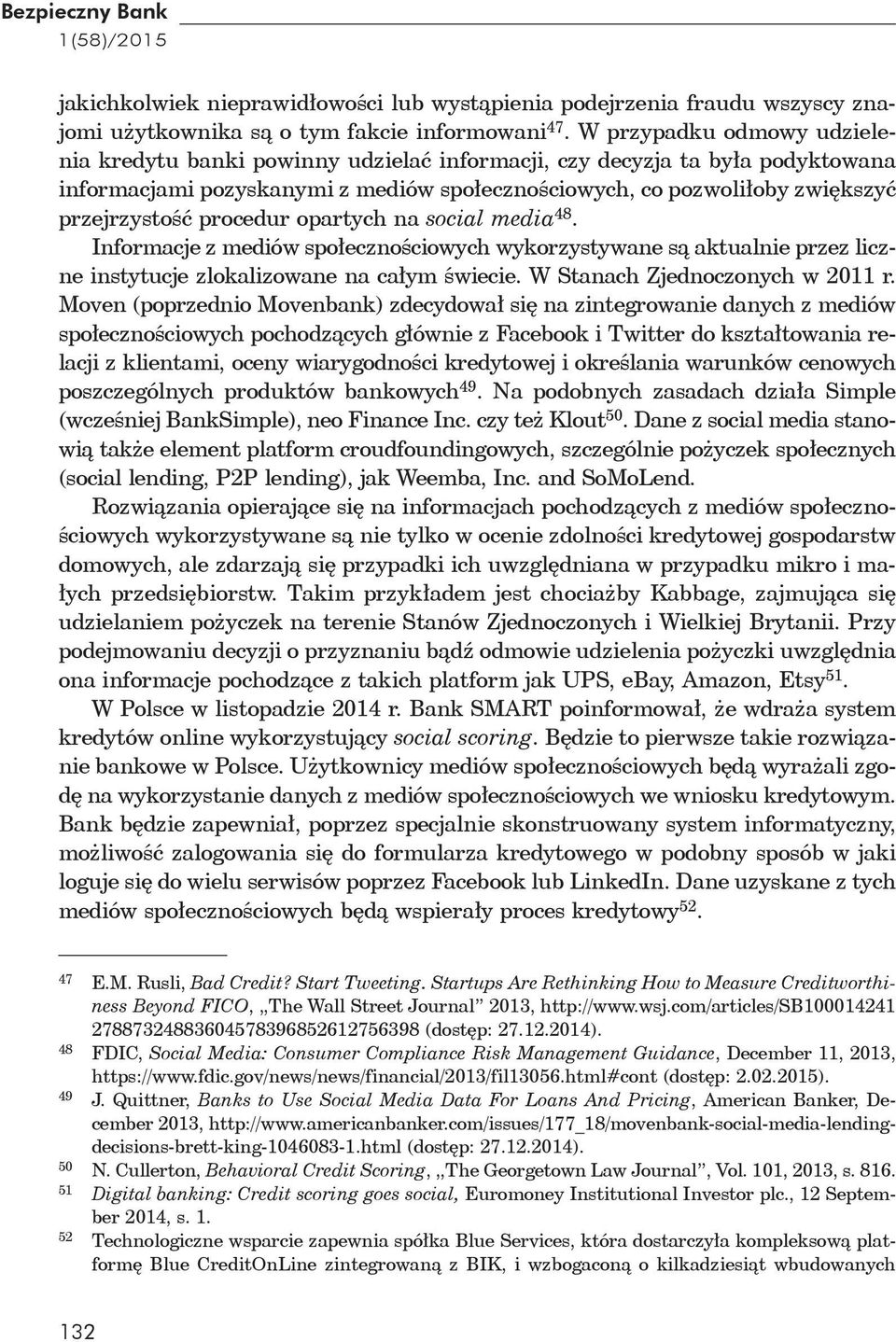 procedur opartych na social media 48. Informacje z mediów spo eczno ciowych wykorzystywane s aktualnie przez liczne instytucje zlokalizowane na ca ym wiecie. W Stanach Zjednoczonych w 2011 r.