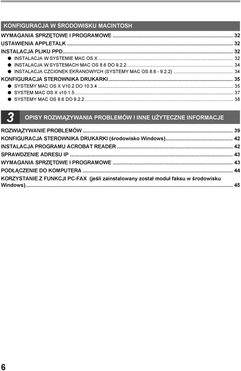 6 DO 9..... 8 OPISY ROZWIĄZYWANIA PROBLEMÓW I INNE UŻYTECZNE INFORMACJE ROZWIĄZYWANIE PROBLEMÓW... 9 KONFIGURACJA STEROWNIKA DRUKARKI (środowisko Windows).