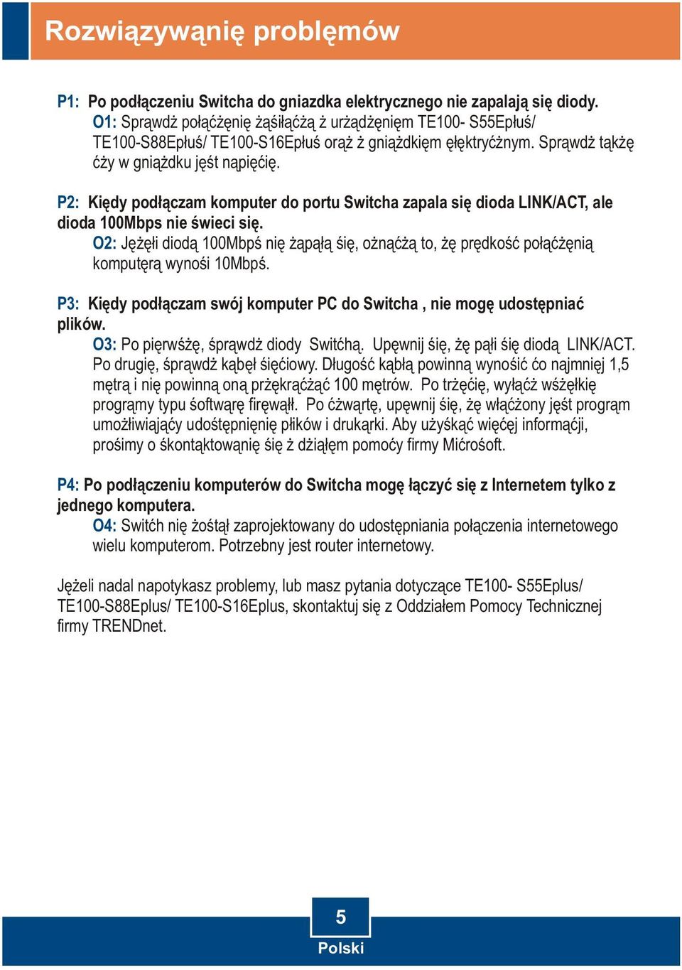 P2: Kiedy podùàczam komputer do portu Switcha zapala siæ dioda LINK/ACT, ale dioda 100Mbps nie úwieci siæ.