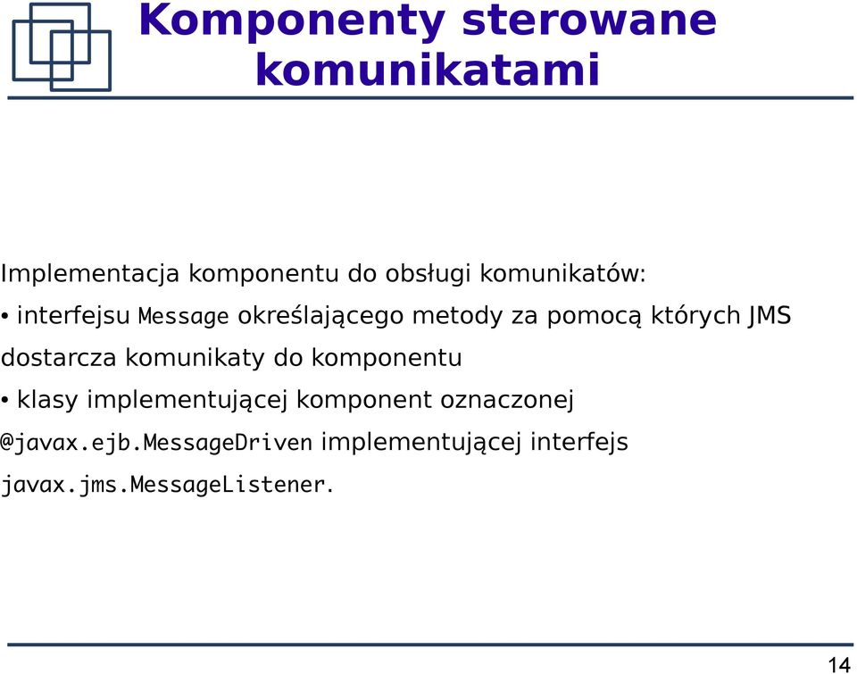 dostarcza komunikaty do komponentu klasy implementującej komponent