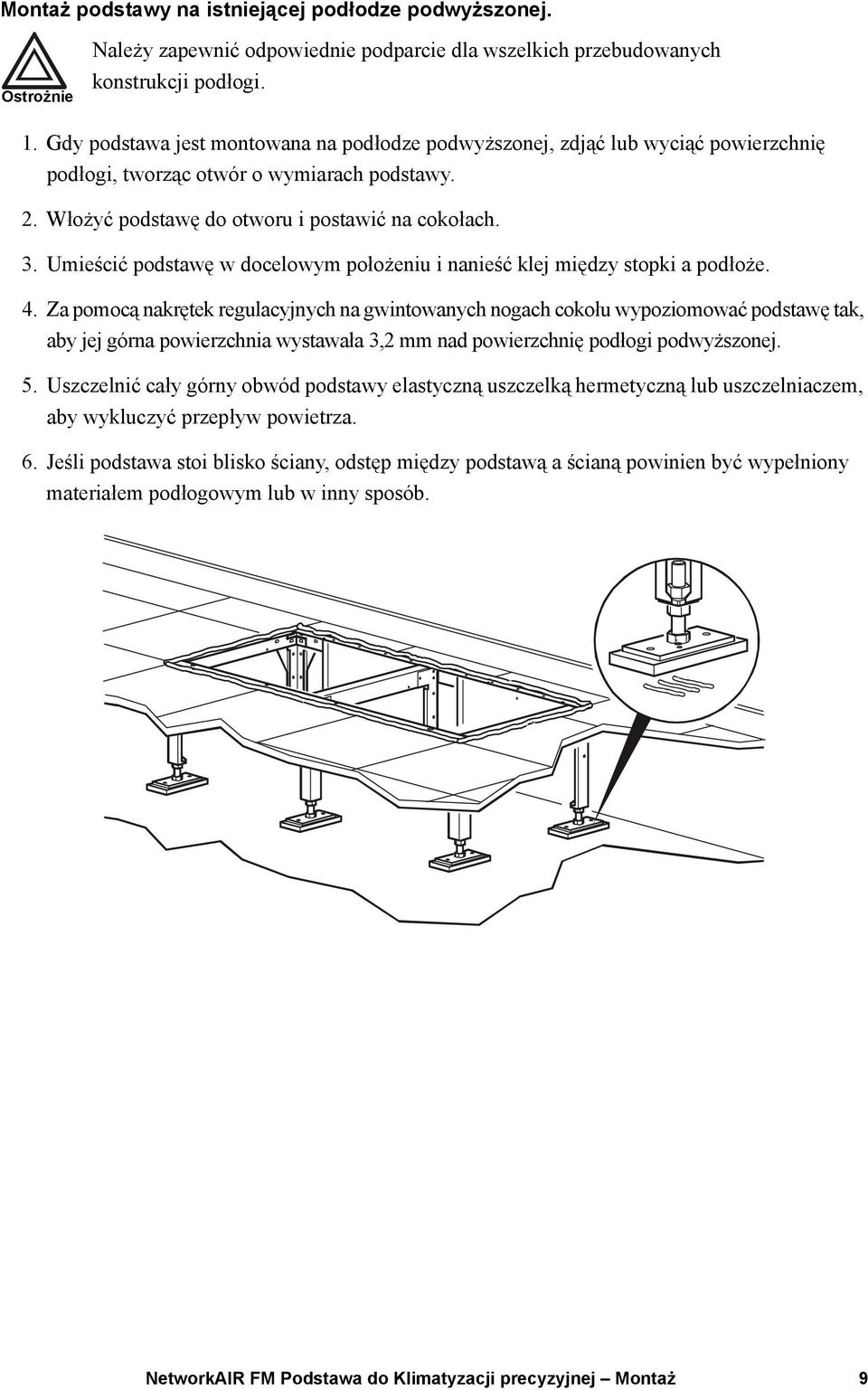 Umieścić podstawę w docelowym położeniu i nanieść klej między stopki a podłoże. 4.