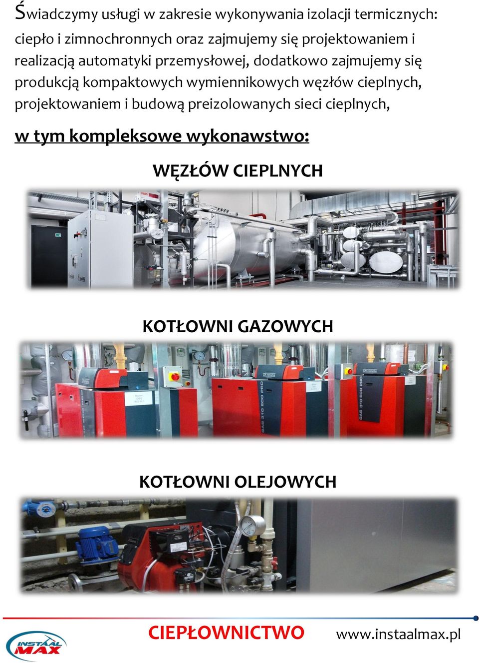 produkcją kompaktowych wymiennikowych węzłów cieplnych, projektowaniem i budową preizolowanych