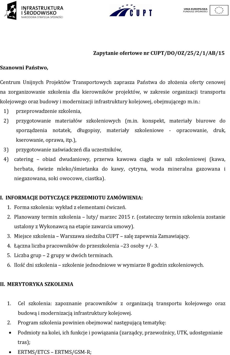 in. konspekt, materiały biurowe do sporządzenia notatek, długopisy, materiały szkoleniowe - opracowanie, druk, kserowanie, oprawa, itp.