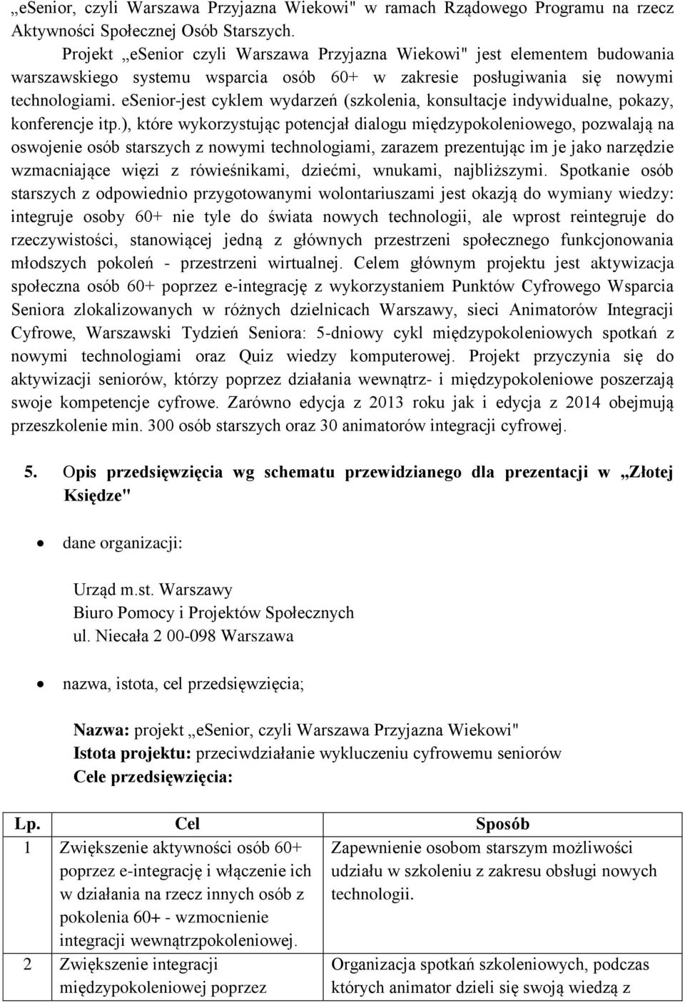 esenior-jest cyklem wydarzeń (szkolenia, konsultacje indywidualne, pokazy, konferencje itp.