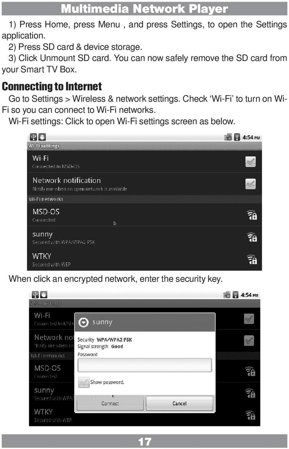 Connecting to Internet Go to Settings > Wireless & network settings.