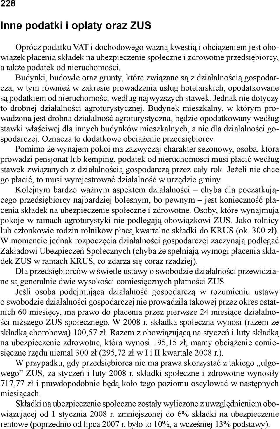 Budynki, budowle oraz grunty, które związane są z działalnością gospodarczą, w tym również w zakresie prowadzenia usług hotelarskich, opodatkowane są podatkiem od nieruchomości według najwyższych