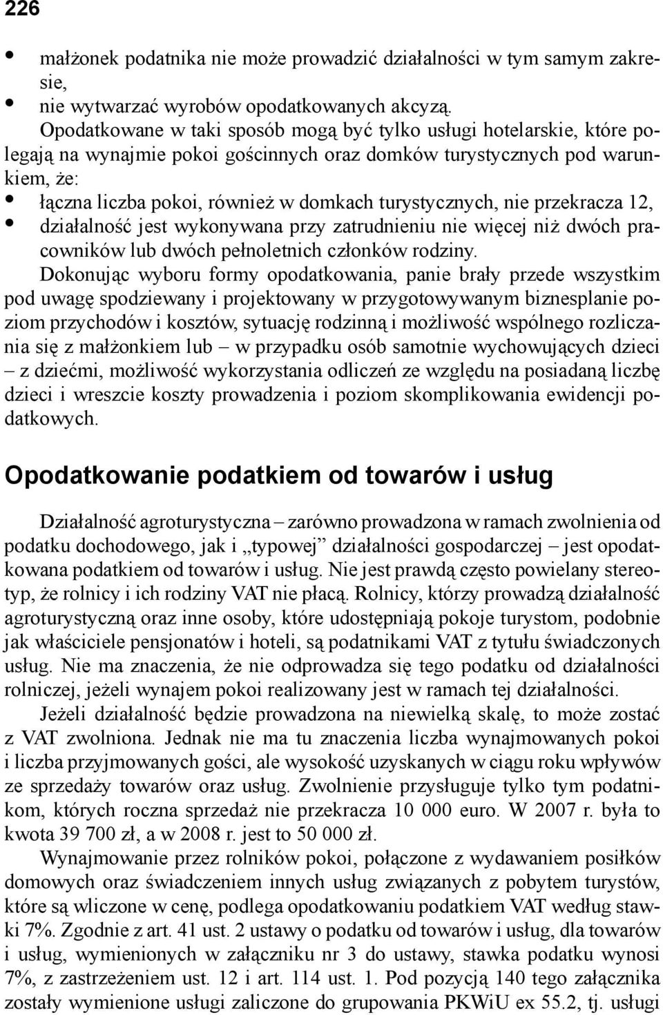 turystycznych, nie przekracza 12, działalność jest wykonywana przy zatrudnieniu nie więcej niż dwóch pracowników lub dwóch pełnoletnich członków rodziny.