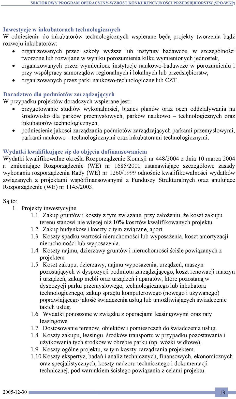 samorządów regionalnych i lokalnych lub przedsiębiorstw, organizowanych przez parki naukowo-technologiczne lub CZT.