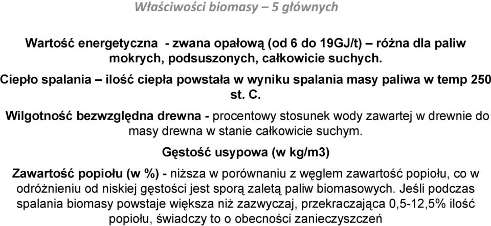 Wilgotność bezwzględna drewna - procentowy stosunek wody zawartej w drewnie do masy drewna w stanie całkowicie suchym.