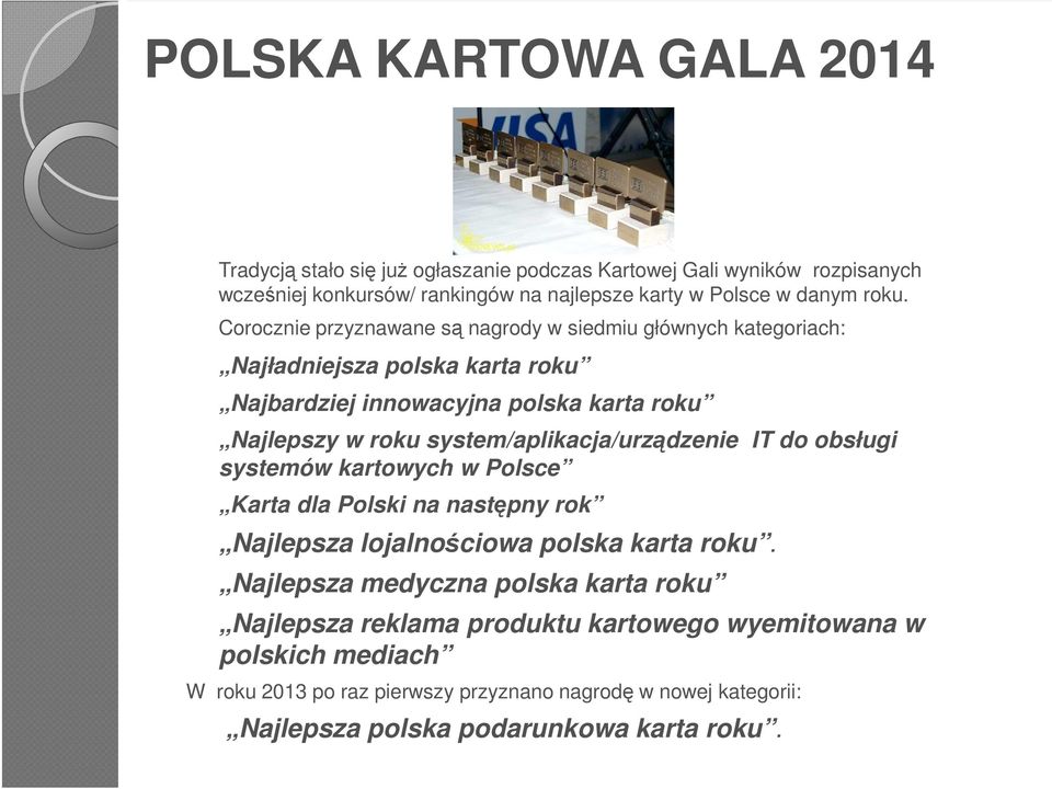 system/aplikacja/urządzenie IT do obsługi systemów kartowych w Polsce Karta dla Polski na następny rok Najlepsza lojalnościowa polska karta roku.
