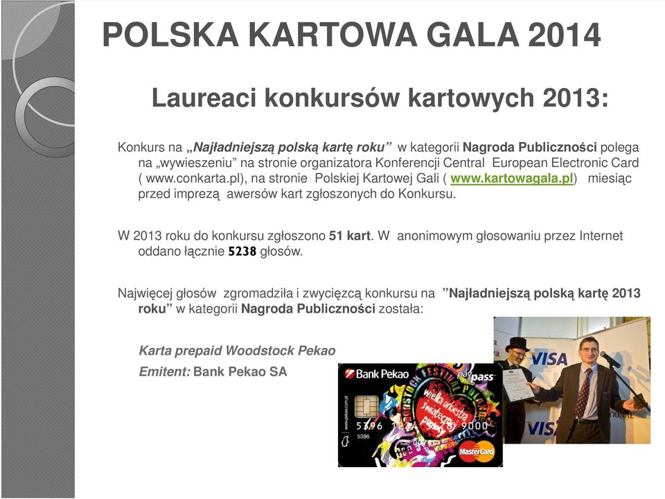 pl) miesiąc przed imprezą awersów kart zgłoszonych do Konkursu. W 2013 roku do konkursu zgłoszono 51 kart.