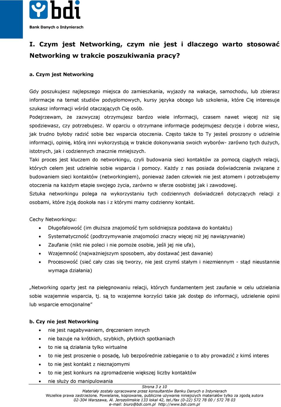 które Cię interesuje szukasz informacji wśród otaczających Cię osób. Podejrzewam, że zazwyczaj otrzymujesz bardzo wiele informacji, czasem nawet więcej niż się spodziewasz, czy potrzebujesz.