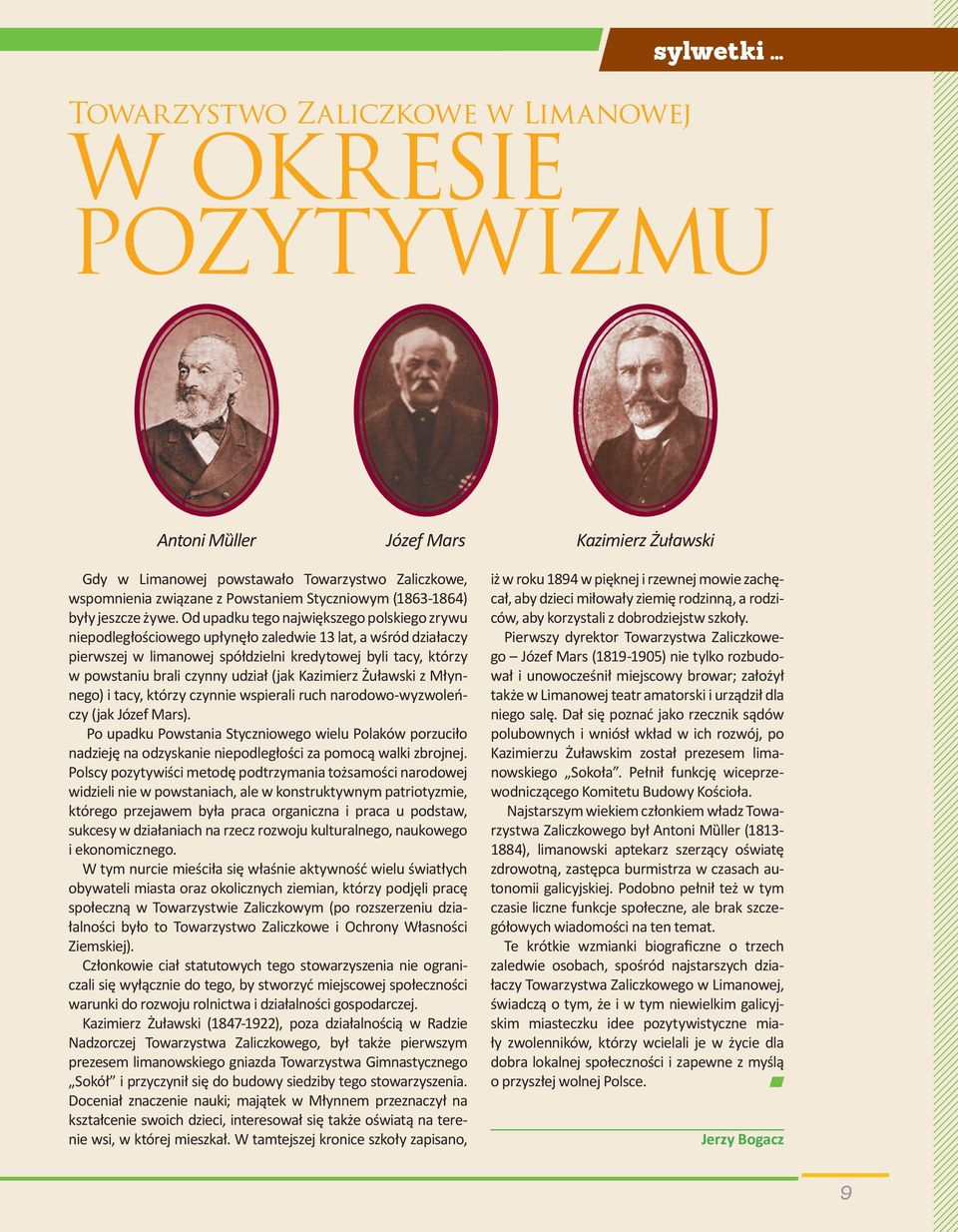 Od upadku tego największego polskiego zrywu niepodległościowego upłynęło zaledwie 13 lat, a wśród działaczy pierwszej w limanowej spółdzielni kredytowej byli tacy, którzy w powstaniu brali czynny