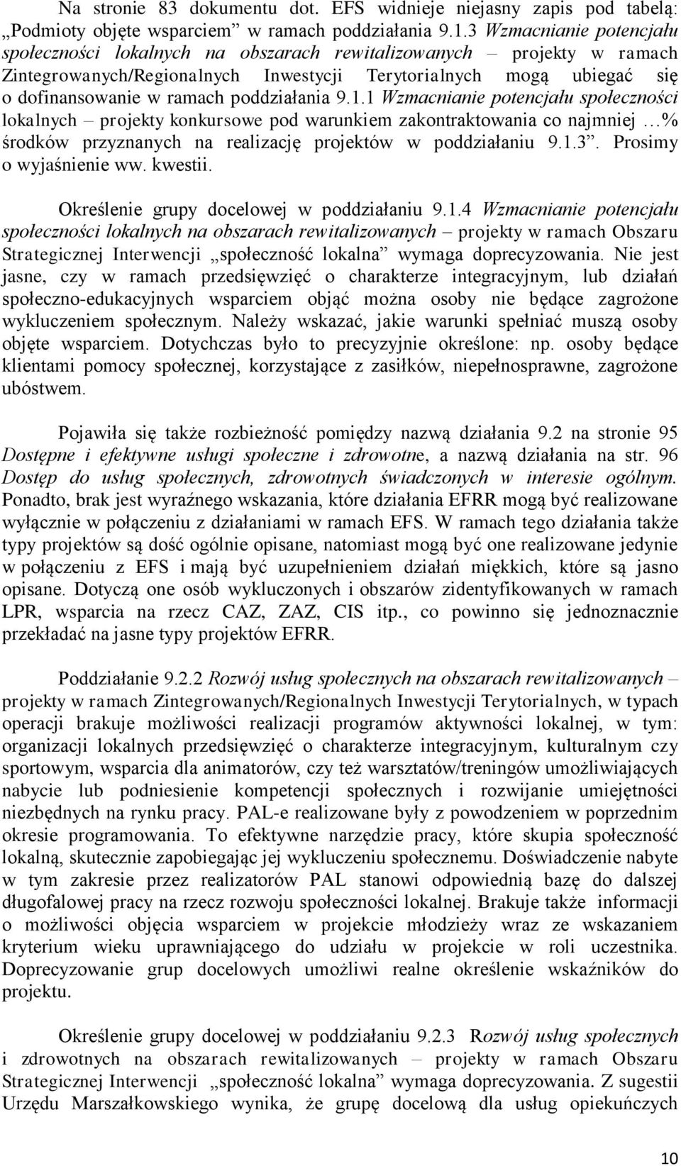 poddziałania 9.1.1 Wzmacnianie potencjału społeczności lokalnych projekty konkursowe pod warunkiem zakontraktowania co najmniej % środków przyznanych na realizację projektów w poddziałaniu 9.1.3.