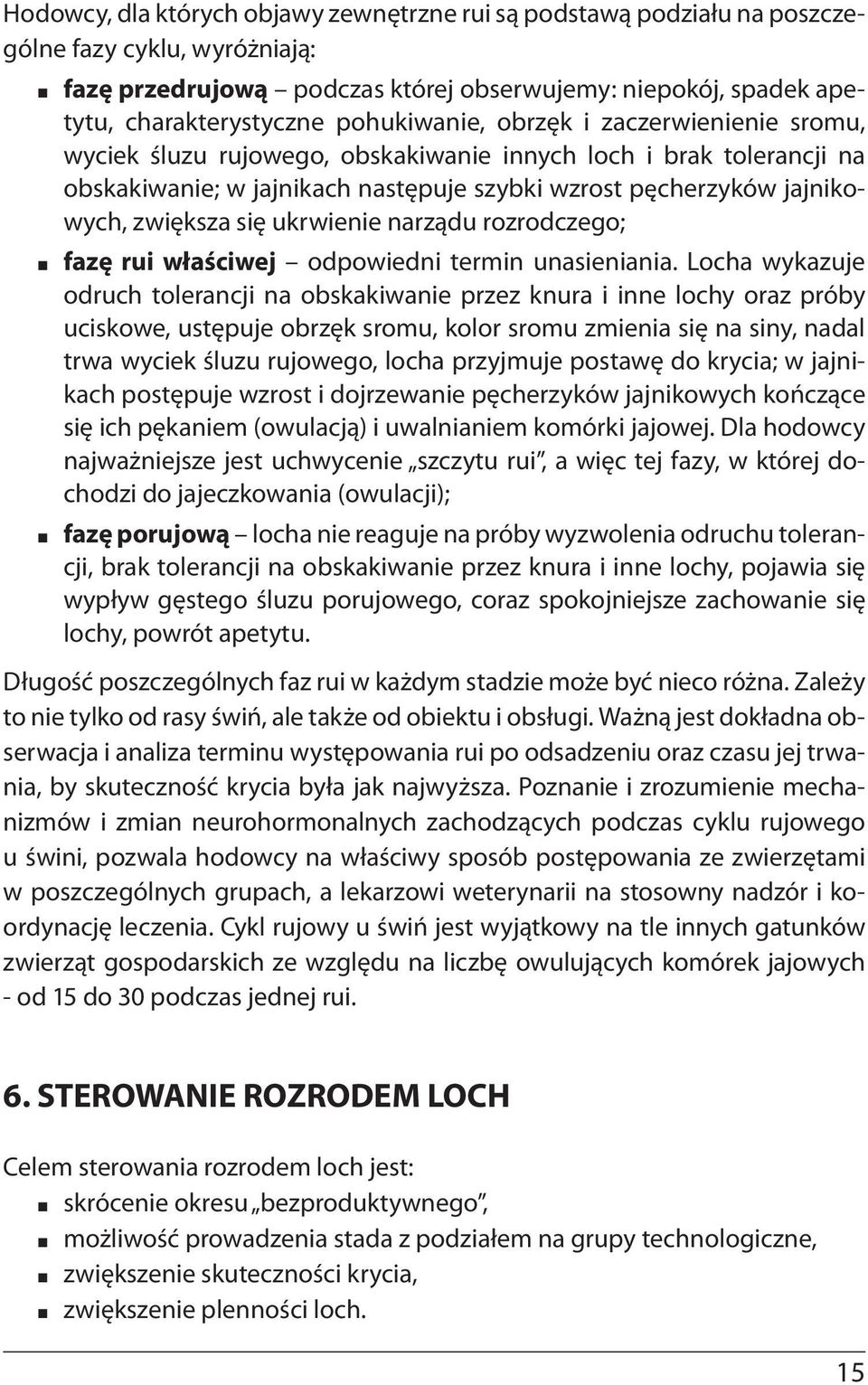 się ukrwienie narządu rozrodczego; fazę rui właściwej odpowiedni termin unasieniania.