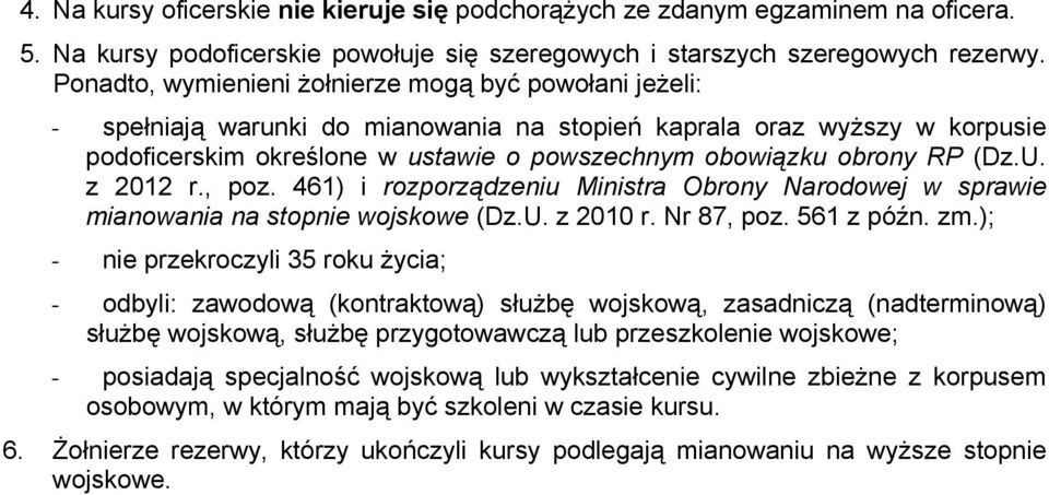 (Dz.U. z 2012 r., poz. 461) i rozporządzeniu Ministra Obrony Narodowej w sprawie mianowania na stopnie wojskowe (Dz.U. z 2010 r. Nr 87, poz. 561 z późn. zm.