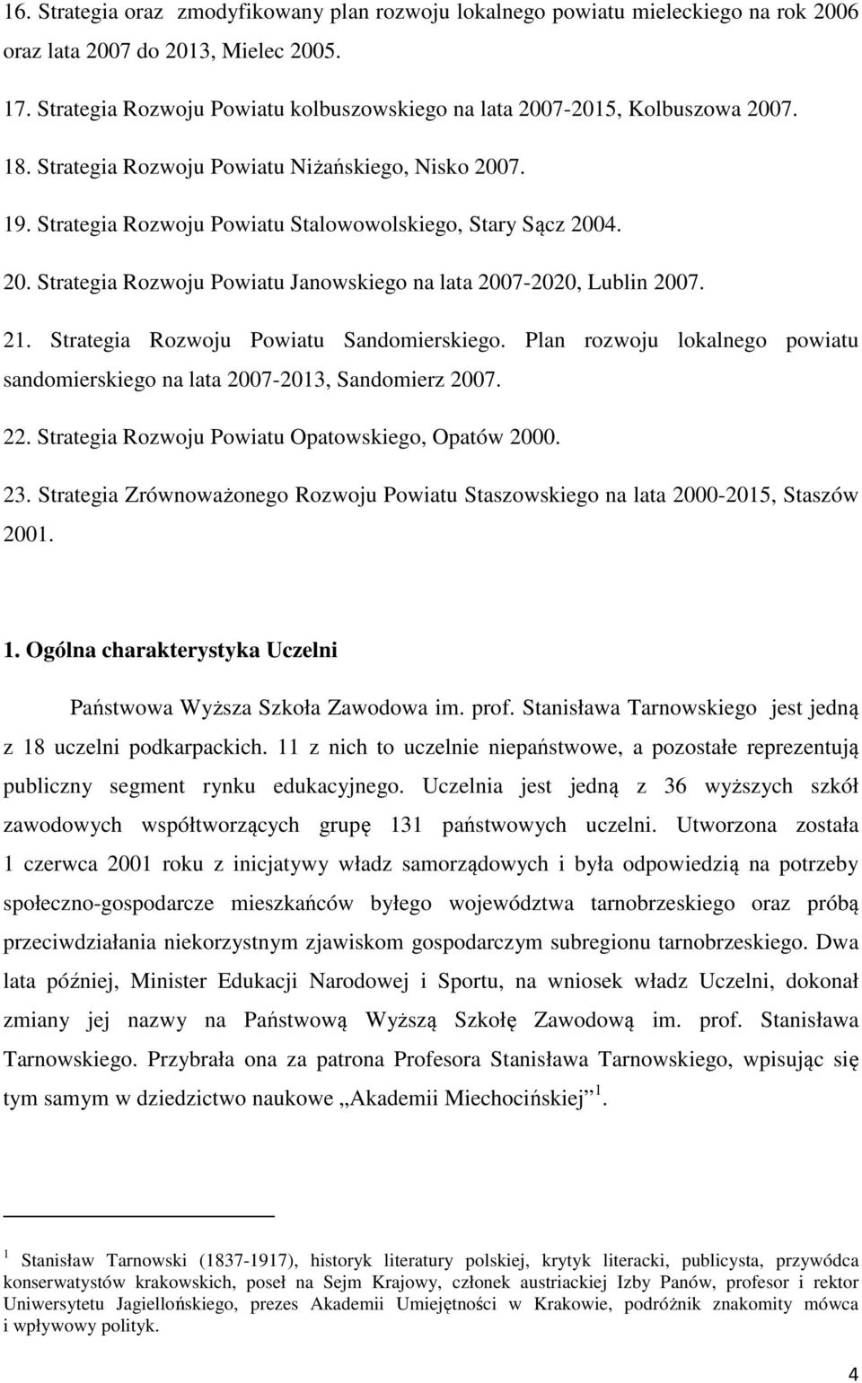 20. Strategia Rozwoju Powiatu Janowskiego na lata 2007-2020, Lublin 2007. 21. Strategia Rozwoju Powiatu Sandomierskiego.