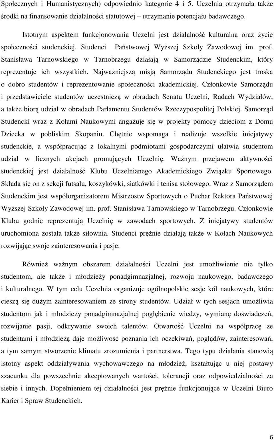 Stanisława Tarnowskiego w Tarnobrzegu działają w Samorządzie Studenckim, który reprezentuje ich wszystkich.