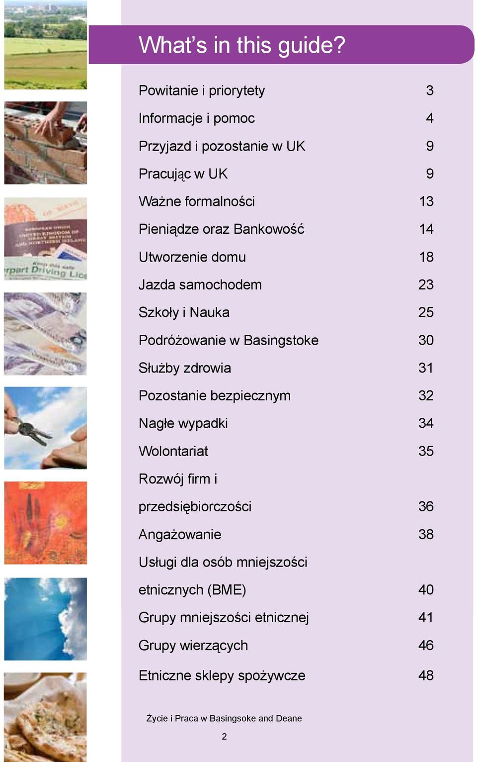 oraz Bankowość 14 Utworzenie domu 18 Jazda samochodem 23 Szkoły i Nauka 25 Podróżowanie w 30 Służby zdrowia 31 Pozostanie