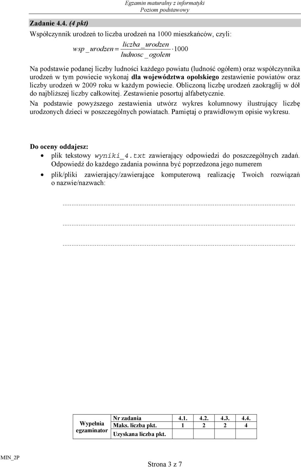 ogółem) oraz współczynnika urodzeń w tym powiecie wykonaj dla województwa opolskiego zestawienie powiatów oraz liczby urodzeń w 2009 roku w każdym powiecie.