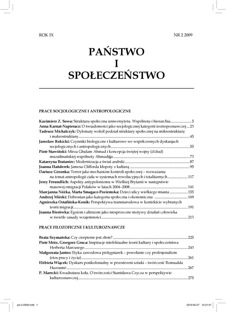 .. 45 Jarosław Rokicki: Czynniki biologiczne i kulturowe we współczesnych dyskusjach socjologicznych i antropologicznych.