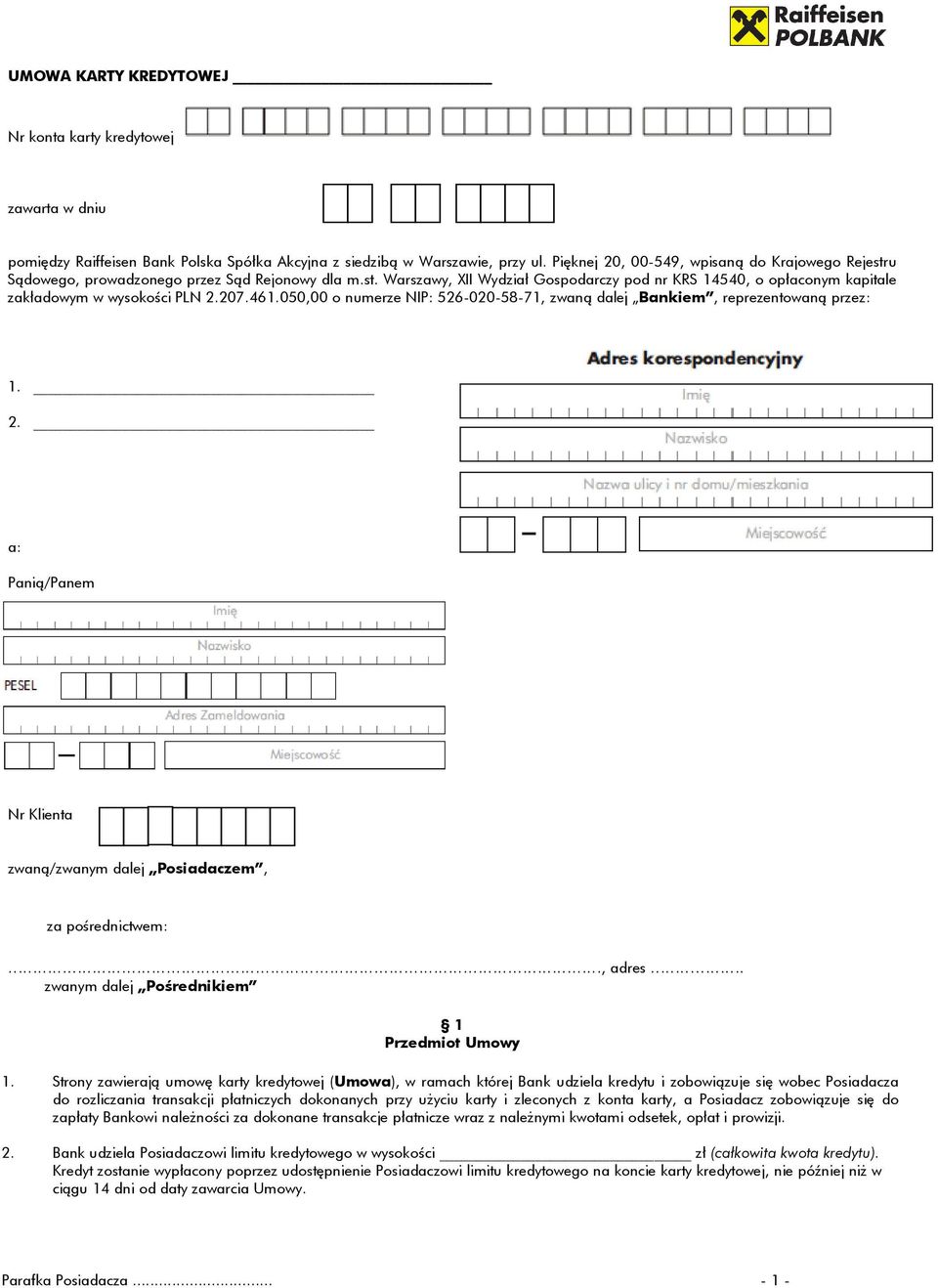 207.461.050,00 o numerze NIP: 526-020-58-71, zwaną dalej Bankiem, reprezentowaną przez: 1. 2. a: Panią/Panem Nr Klienta zwaną/zwanym dalej Posiadaczem, za pośrednictwem:, adres.