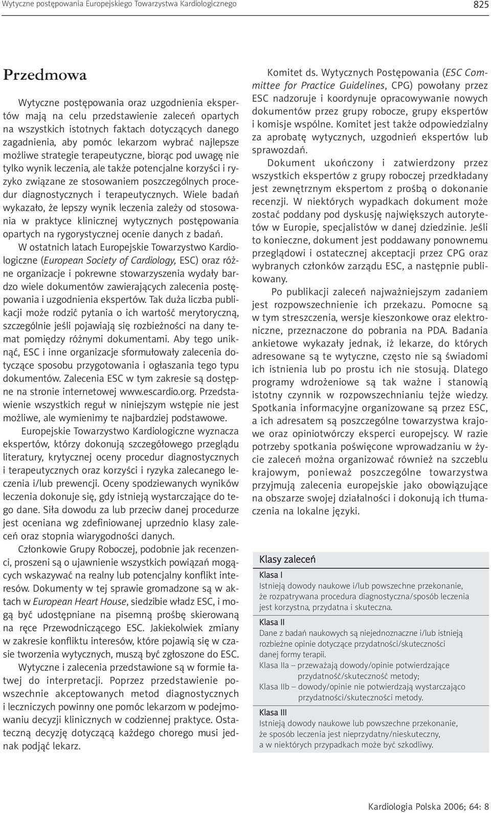 związane ze stosowaniem poszczególnych procedur diagnostycznych i terapeutycznych.