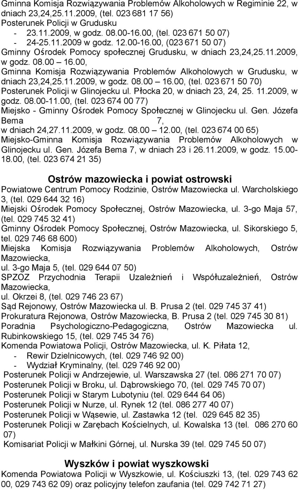 00, Gminna Komisja Rozwią zywania Problemów Alkoholowych w Grudusku, w dniach 23,24,25.11.2009, w godz. 08.00 16.00, (tel. 023 671 50 70) Posterunek Policji w Glinojecku ul.