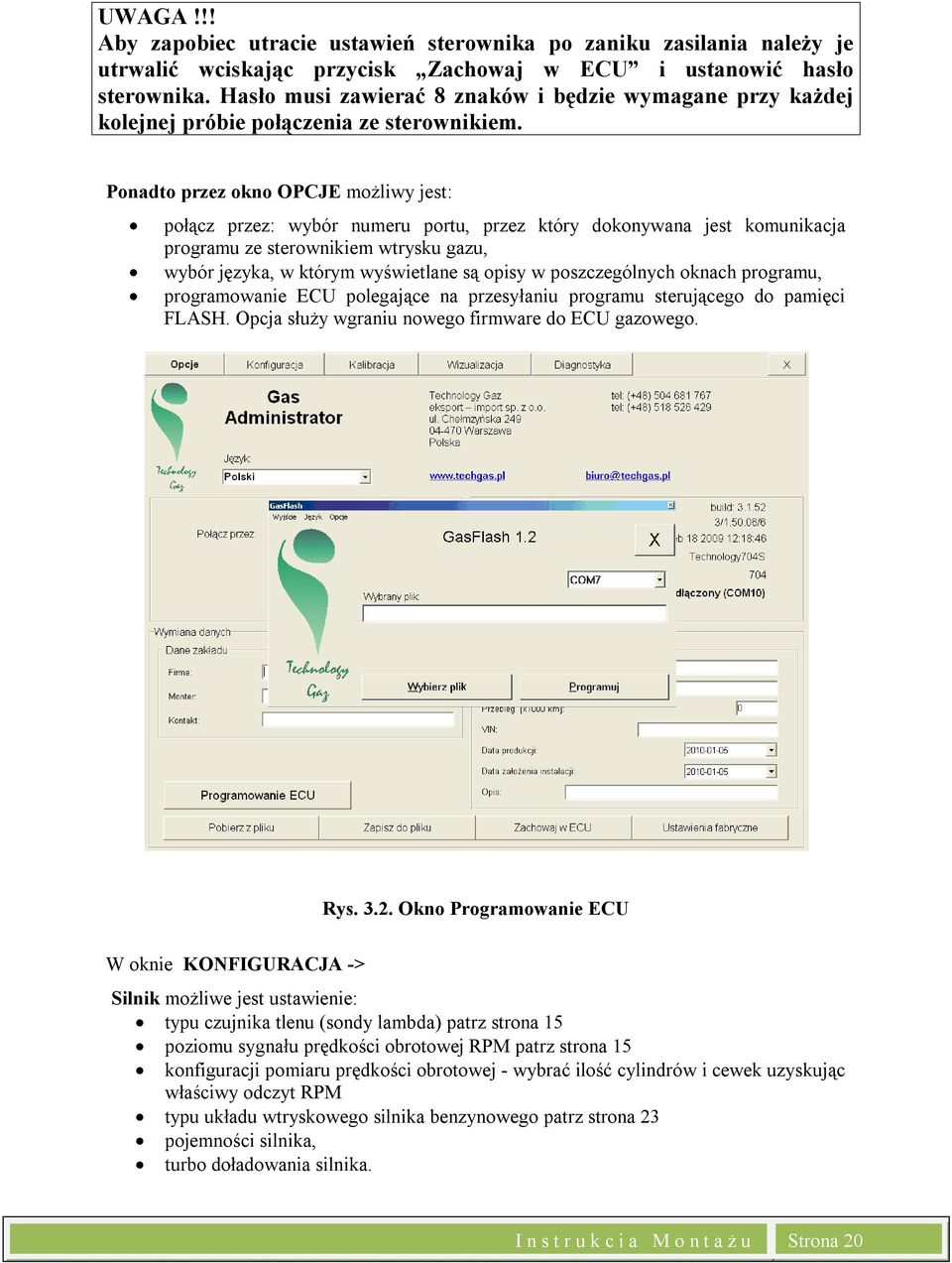 Ponadto przez okno OPCJE możliwy jest: połącz przez: wybór numeru portu, przez który dokonywana jest komunikacja programu ze sterownikiem wtrysku gazu, wybór języka, w którym wyświetlane są opisy w