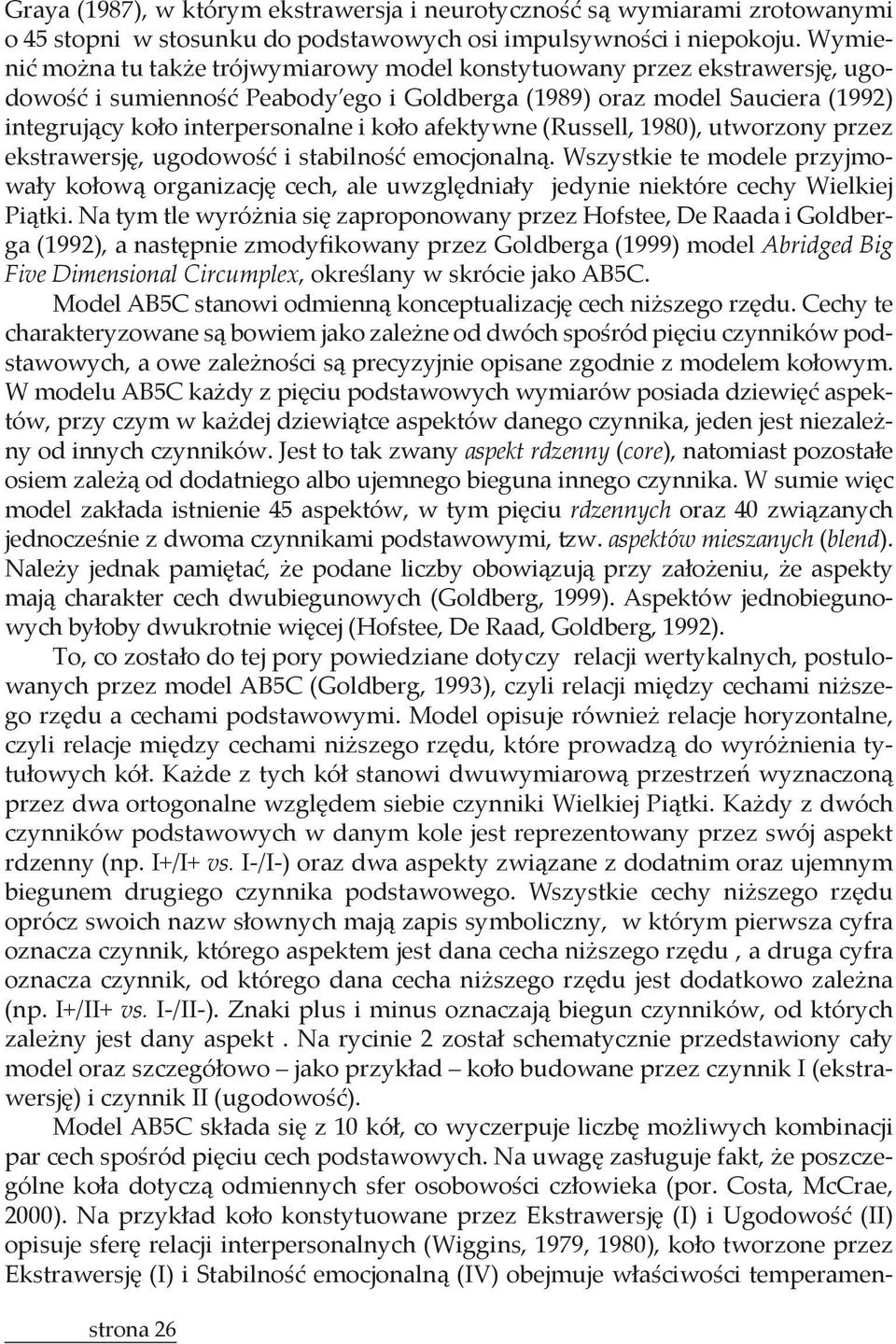 afektywne (Russell, 1980), utworzony przez ekstrawersję, ugodowość i stabilność emocjonalną.