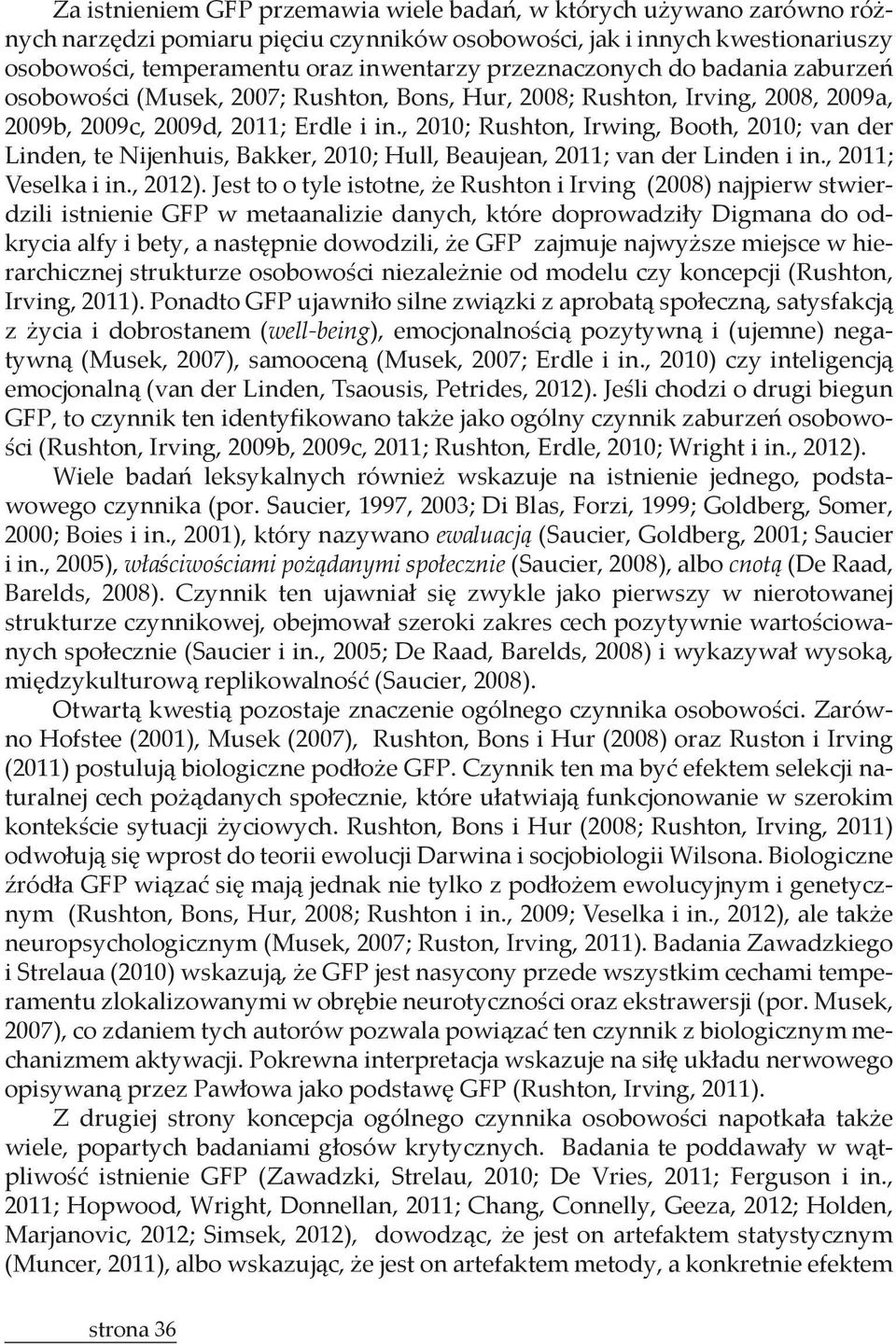 , 2010; Rushton, Irwing, Booth, 2010; van der Linden, te Nijenhuis, Bakker, 2010; Hull, Beaujean, 2011; van der Linden i in., 2011; Veselka i in., 2012).