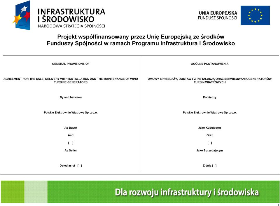 UMOWY SPRZEDAŻY, DOSTAWY Z INSTALACJĄ ORAZ SERWISOWANIA GENERATORÓW TURBIN WIATROWYCH By and between Pomiędzy Polskie Elektrownie