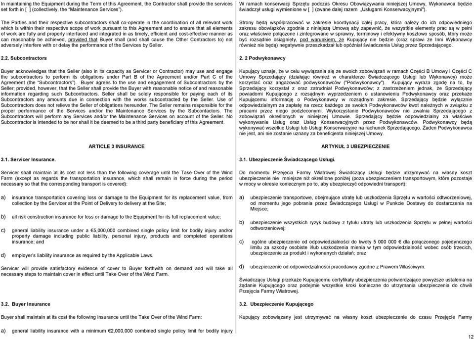 all elements of work are fully and properly interfaced and integrated in as timely, efficient and cost-effective manner as can reasonably be achieved, provided that Buyer shall (and shall cause the