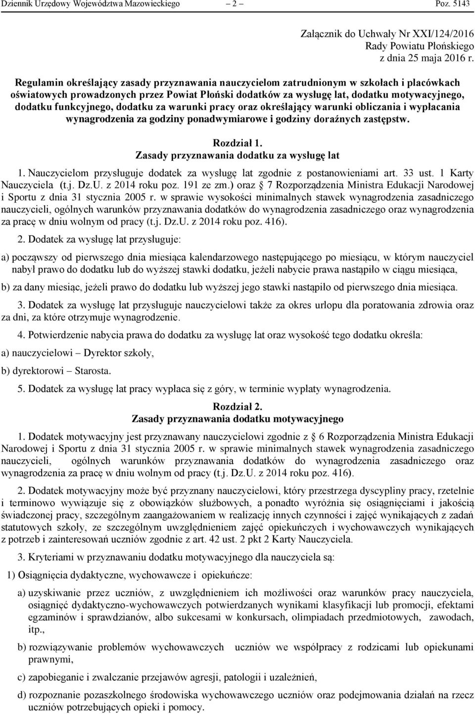 funkcyjnego, dodatku za warunki pracy oraz określający warunki obliczania i wypłacania wynagrodzenia za godziny ponadwymiarowe i godziny doraźnych zastępstw. Rozdział 1.