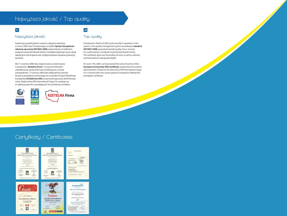 Od 11 września 2008 roku nieprzerwanie uczestniczymy w programie Rzetelna Firma i na życzenie Klientów udostępniamy szereg informacji świadczących o naszej wiarygodności.