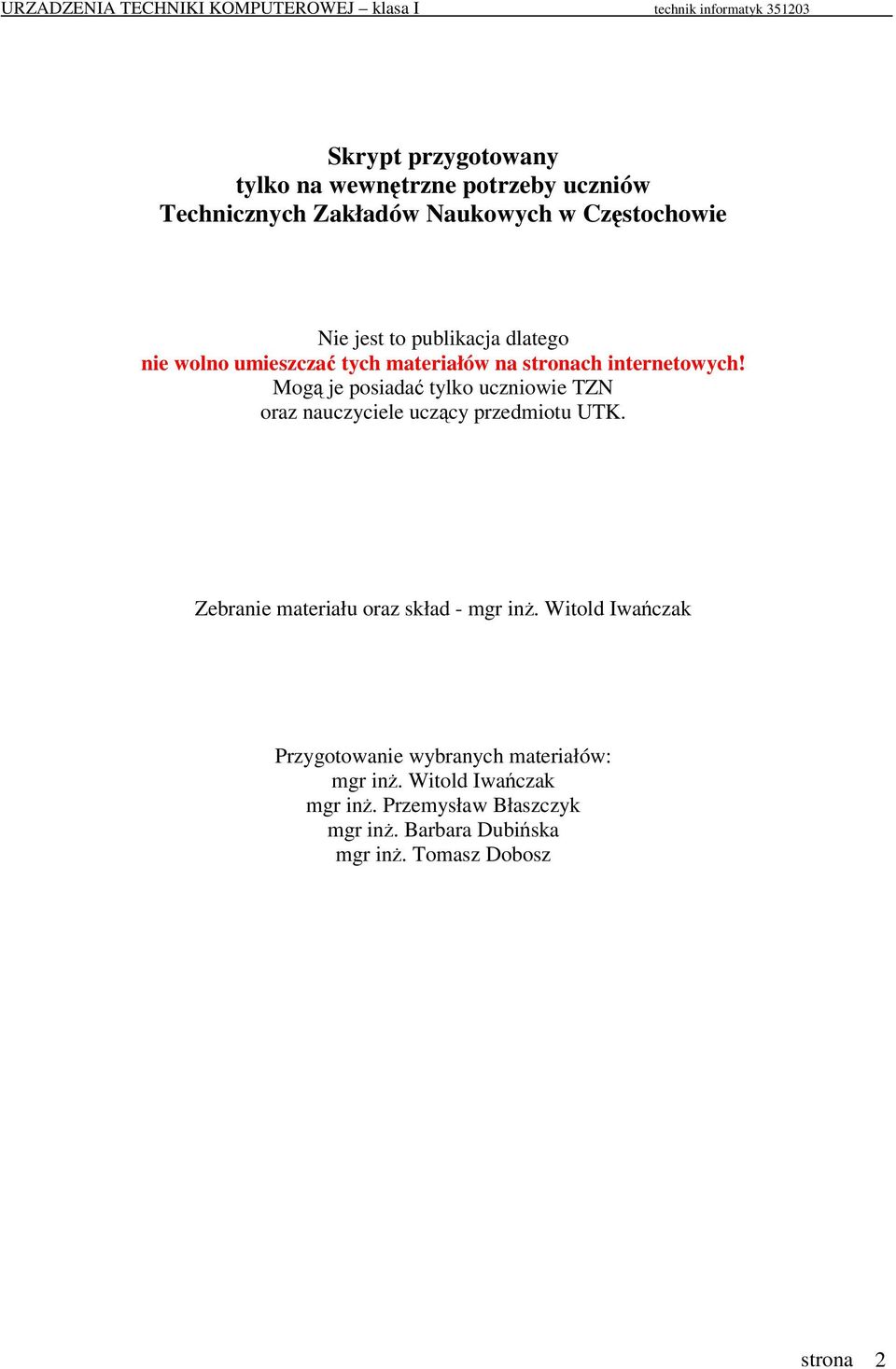 Mog je posiada tylko uczniowie TZN oraz nauczyciele uczcy przedmiotu UTK. Zebranie materiału oraz skład - mgr in.