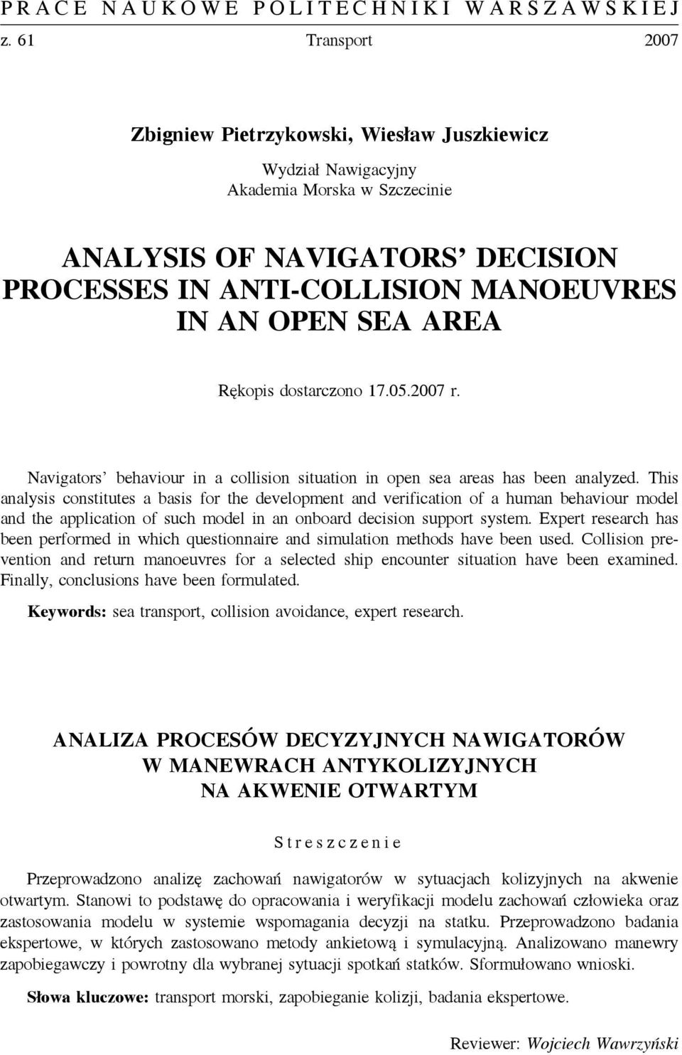 This analysis constitutes a basis for the development and verification of a human behaviour model and the application of such model in an onboard decision support system.