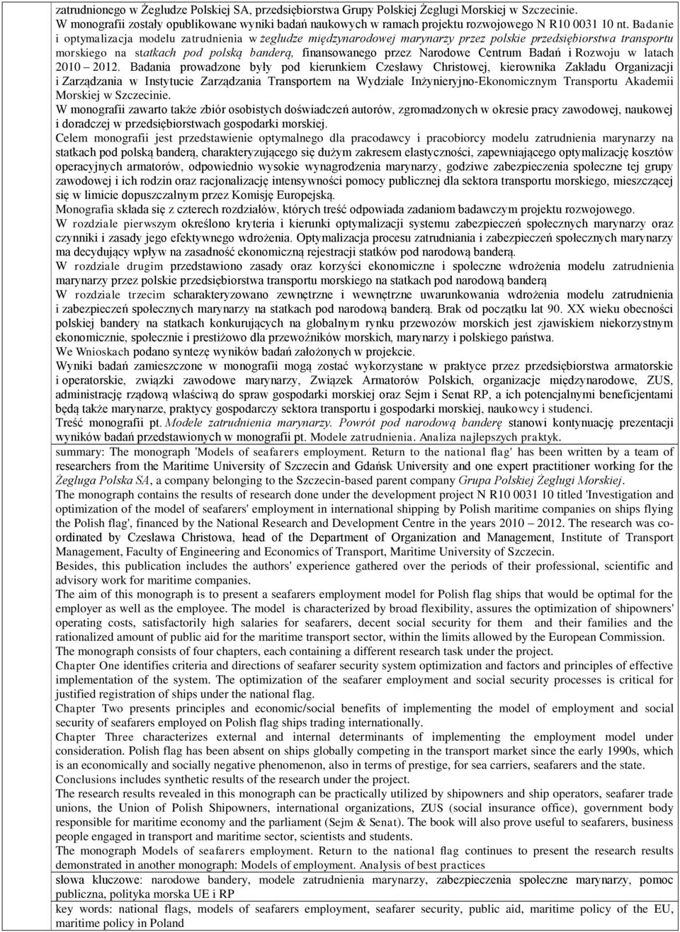 Badanie i optymalizacja modelu zatrudnienia w żegludze międzynarodowej marynarzy przez polskie przedsiębiorstwa transportu morskiego na statkach pod polską banderą, finansowanego przez Narodowe