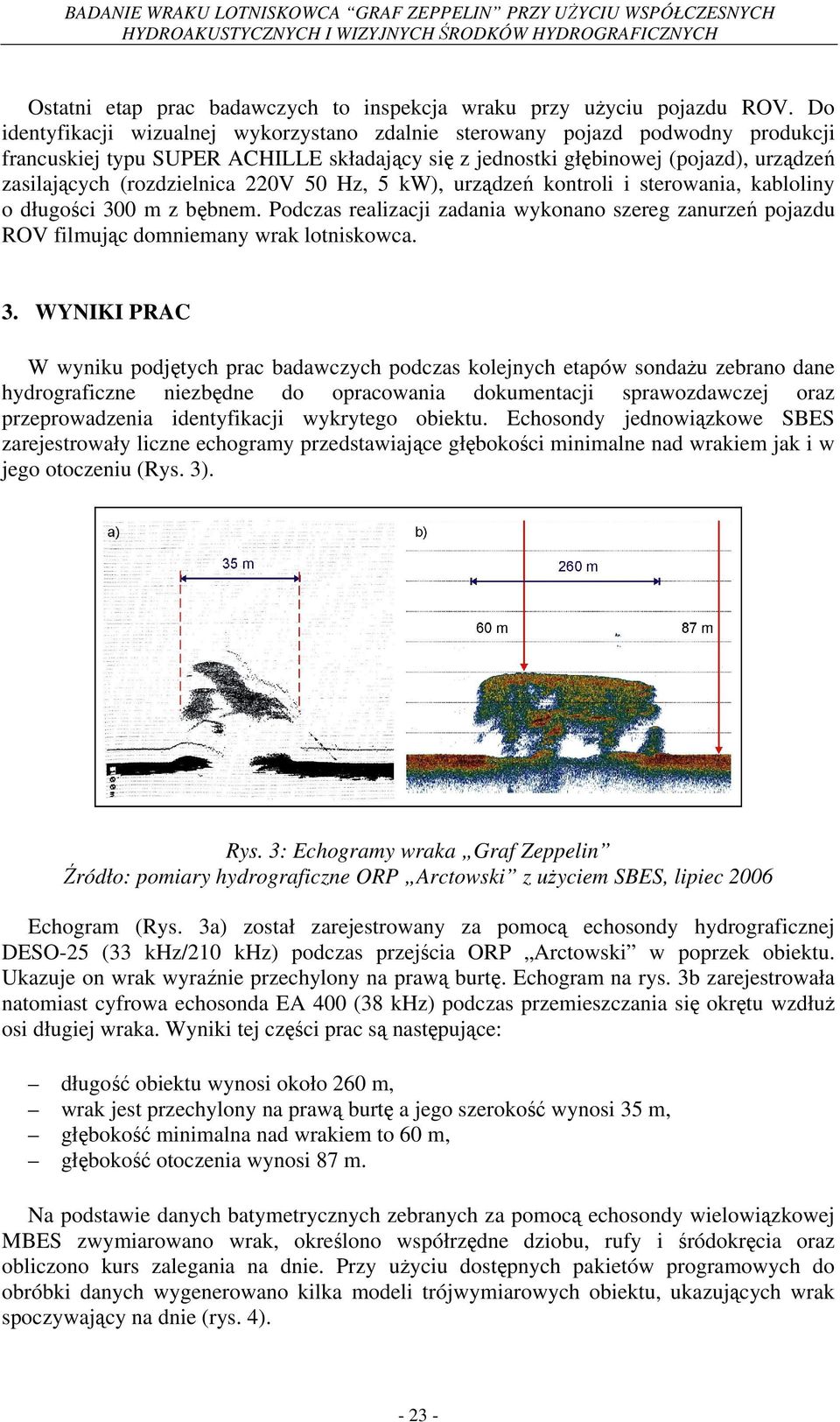 220V 50 Hz, 5 kw), urządzeń kontroli i sterowania, kabloliny o długości 30