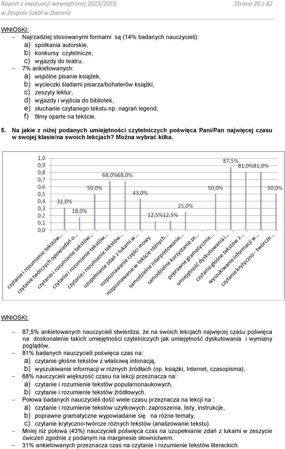nagrań legend, f) filmy oparte na tekście. 5. Na jakie z niżej podanych umiejętności czytelniczych poświęca Pani/Pan najwięcej czasu w swojej klasie/na swoich lekcjach? Można wybrać kilka.
