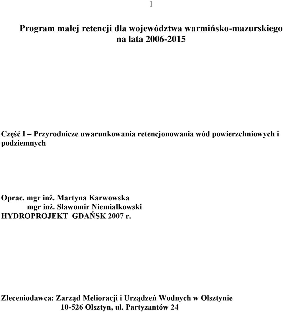 mgr inż. Martyna Karwowska mgr inż. Sławomir Niemiałkowski HYDROPROJEKT GDAŃSK 2007 r.